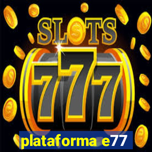 plataforma e77